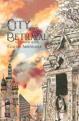 City of Betrayal by Claudie Arseneault