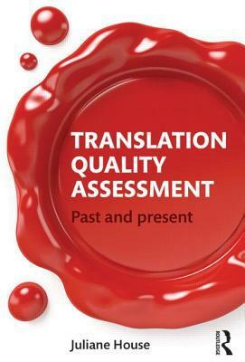 Translation Quality Assessment: Past and Present by Juliane House
