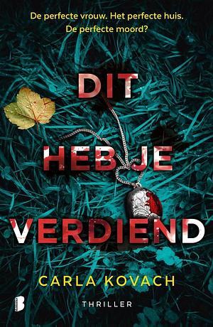 Dit heb je verdiend by Carla Kovach