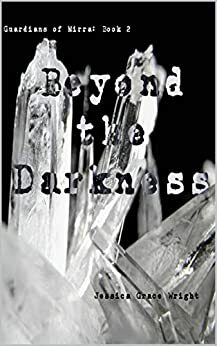 Beyond the Darkness by Jason DeBloois, Jessica Wright, Callum DeBloois