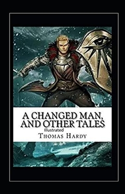 A Changed Man and Other Tales Illustrated by Thomas Hardy