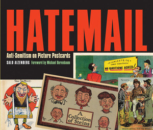 Hatemail: Anti-Semitism on Picture Postcards by Salo Aizenberg, Michael Berenbaum