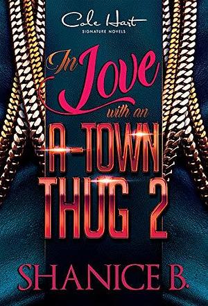 In Love With An A-Town Thug 2 by Shanice B., Shanice B.