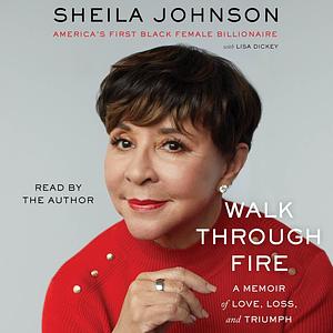 Walk Through Fire: A Memoir of Love, Loss, and Triumph by Sheila Johnson