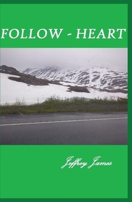 Follow Heart by Jeffrey James