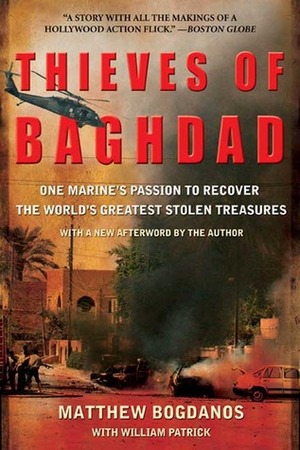 Thieves of Baghdad: One Marine's Passion to Recover the World's Greatest Stolen Treasures by Matthew Bogdanos, William Patrick