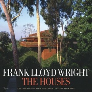 Frank Lloyd Wright: The Houses by Thomas S. Hines, Alan Weintraub, Alan Hess, Kenneth Frampton