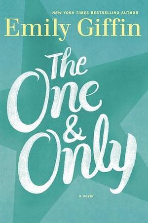 The One &amp; Only by Emily Giffin