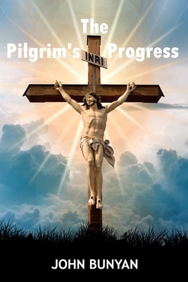 The Pilgrim's Progress: The Christian Classics by John Bunyan