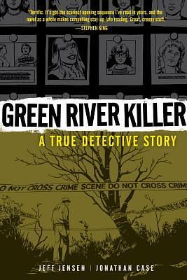 Green River Killer: A True Detective Story by Jeff Jensen