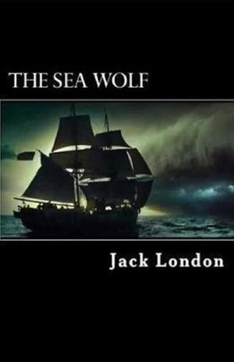 The Sea Wolf Illustrated by Jack London