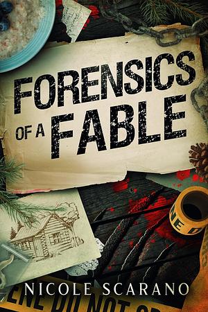 Forensics of a Fable: A Goldilocks Murder Mystery Romantic Suspense by Nicole Scarano