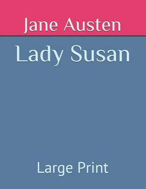 Lady Susan: Large Print by Jane Austen