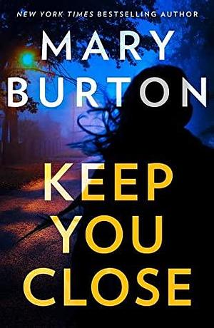 Keep You Close by Mary Burton