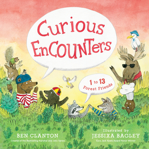 Curious Encounters: 1 to 13 Forest Friends by Ben Clanton