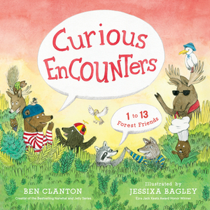 Curious EnCOUNTers: 1 to 13 Forest Friends by Ben Clanton