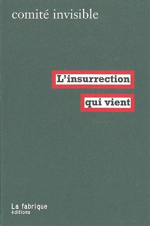 L'insurrection qui vient by Comité invisible