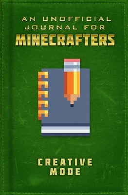 Unofficial Journal for Minecrafters: Creative Mode by Sky Pony Press
