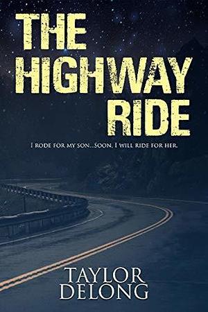 The Highway Ride by Taylor Delong, Taylor Delong