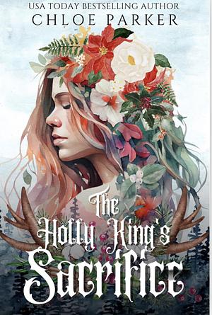 The Holly King's Sacrifice by Chloe Parker