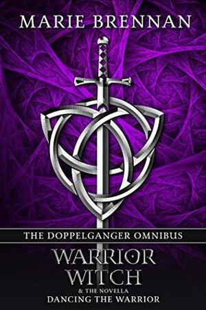 The Doppelganger Omnibus: includes Warrior, Witch & Dancing the Warrior by Marie Brennan