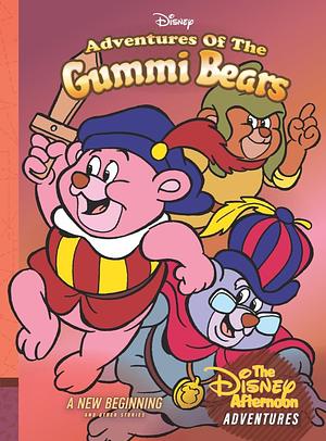 The Adventures of the Gummi Bears - A New Beginning and Other Stories by Bobbi J.G. Weiss