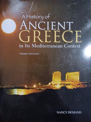 A History of Ancient Greece in Its Mediterranean Context by Nancy H. Demand