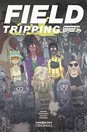 Field Tripping #2 (of 5) (comiXology Originals) by José Garcia, Jim Festante, Ryan Ferrier, James Asmus