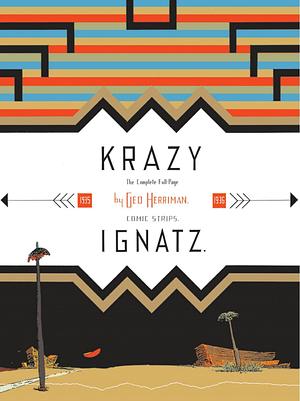 Krazy & Ignatz: A Wild Warmth of Chromatic Gravy by George Herriman