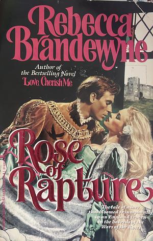 Rose Of Rapture by Rebecca Brandewyne