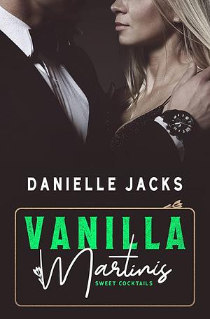 Vanilla Martinis by Danielle Jacks