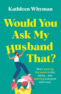 Would You Ask My Husband That? by Kathleen Whyman