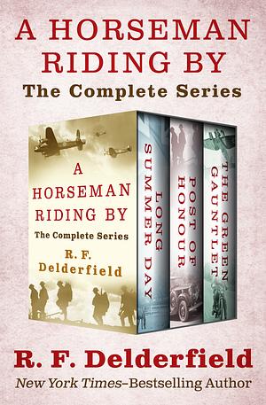 A Horseman Riding By: The Complete Series by R.F. Delderfield
