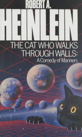 The Cat Who Walks Through Walls: A Comedy Of Manners by Robert A. Heinlein