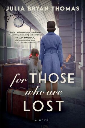 For Those Who Are Lost: A Novel by Julia Bryan Thomas, Julia Bryan Thomas
