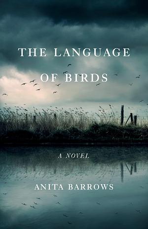 The Language of Birds: A Novel by Anita Barrows, Anita Barrows