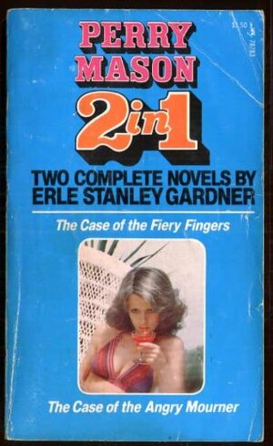 The Case of the Fiery Fingers/The Case of the Angry Mourner by Erle Stanley Gardner
