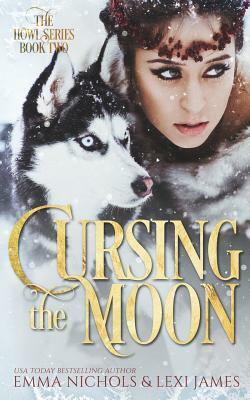 Cursing the Moon by Emma Nichols, Lexi James