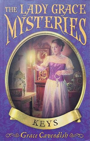 The Lady Grace Mysteries: Keys by Grace Cavendish, Adalyn Grace