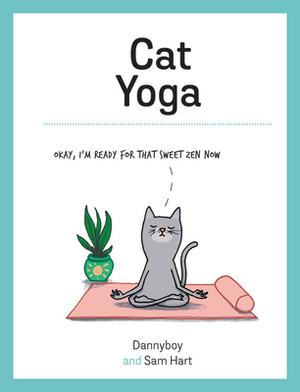Cat Yoga by Sam Hart, Danny Cameron