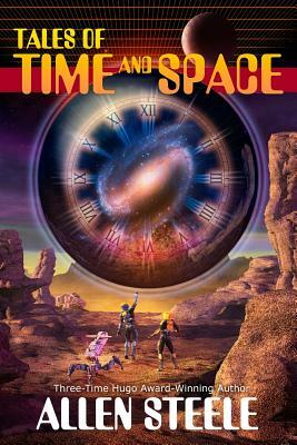 Tales of Time and Space by Allen M. Steele