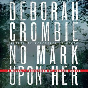 No Mark Upon Her by Deborah Crombie