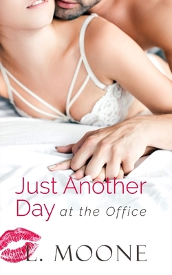 Just Another Day at the Office by L. Moone