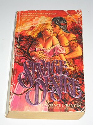 Savage Desire by Constance O'Banyon