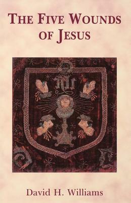 The Five Wounds of Jesus by David Williams