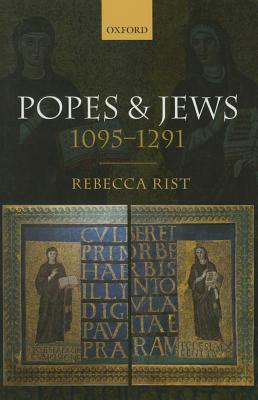 Popes and Jews, 1095-1291 by Rebecca Rist