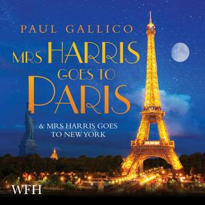 Mrs Harris goes to Paris & Mrs Harris goes to New York by Paul Gallico