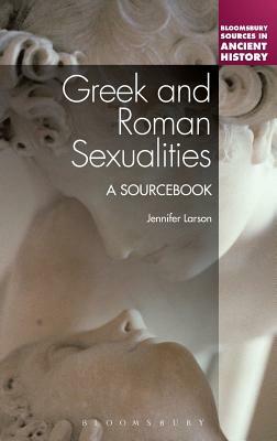 Greek and Roman Sexualities: A Sourcebook by Jennifer Larson