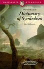 The Wordsworth Dictionary of Symbolism: Cultural Icons and the Meanings Behind Them (Wordsworth Reference) by Hans Biedermann