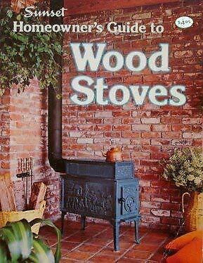 Sunset Homeowner's Guide to Wood Stoves by Sunset Books, Sunset Magazine (Firm)